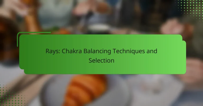 Rays: Chakra Balancing Techniques and Selection