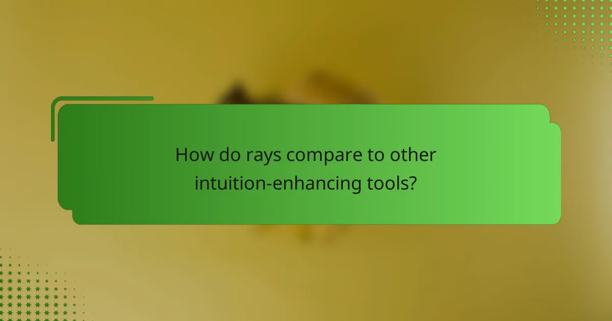 How do rays compare to other intuition-enhancing tools?