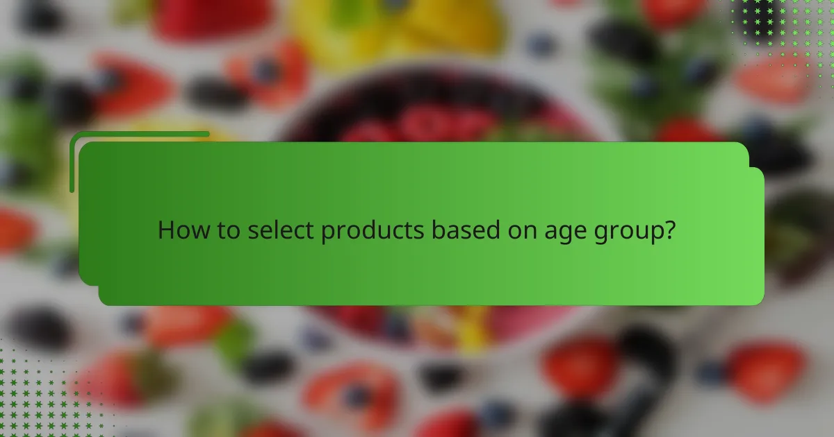 How to select products based on age group?
