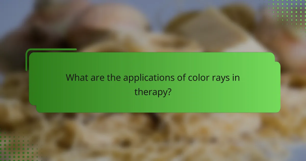 What are the applications of color rays in therapy?