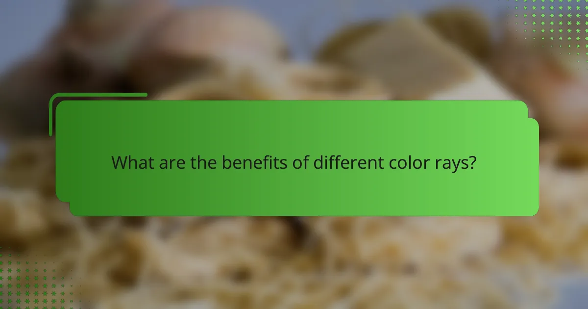What are the benefits of different color rays?