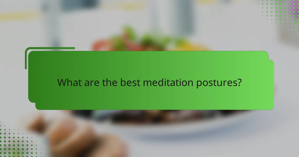 What are the best meditation postures?