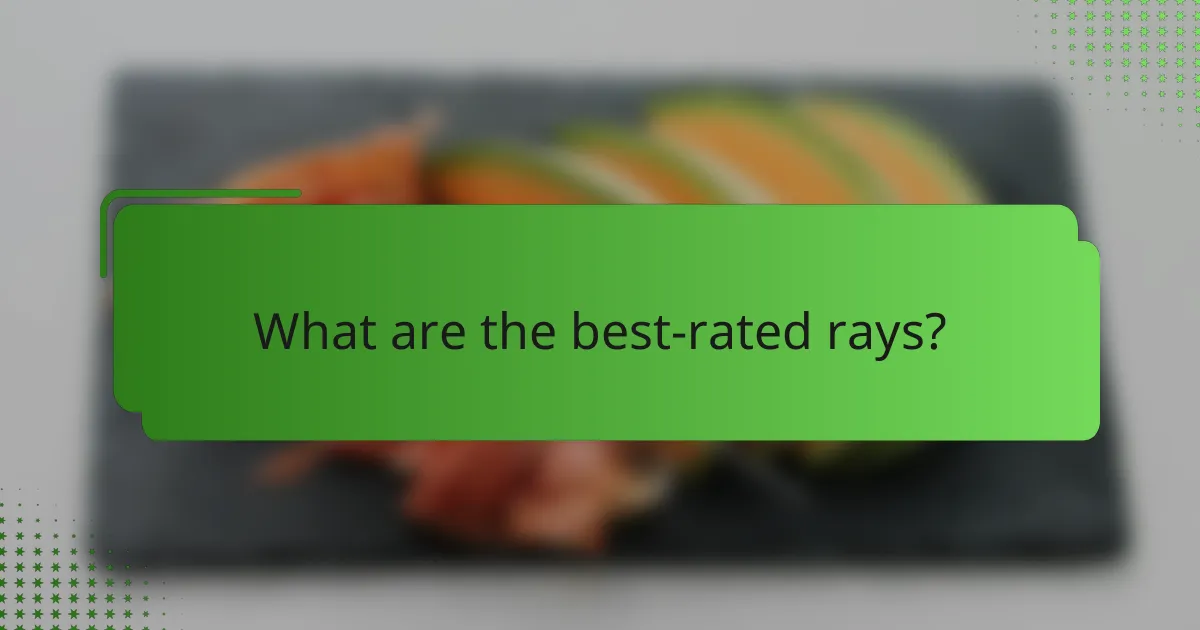 What are the best-rated rays?