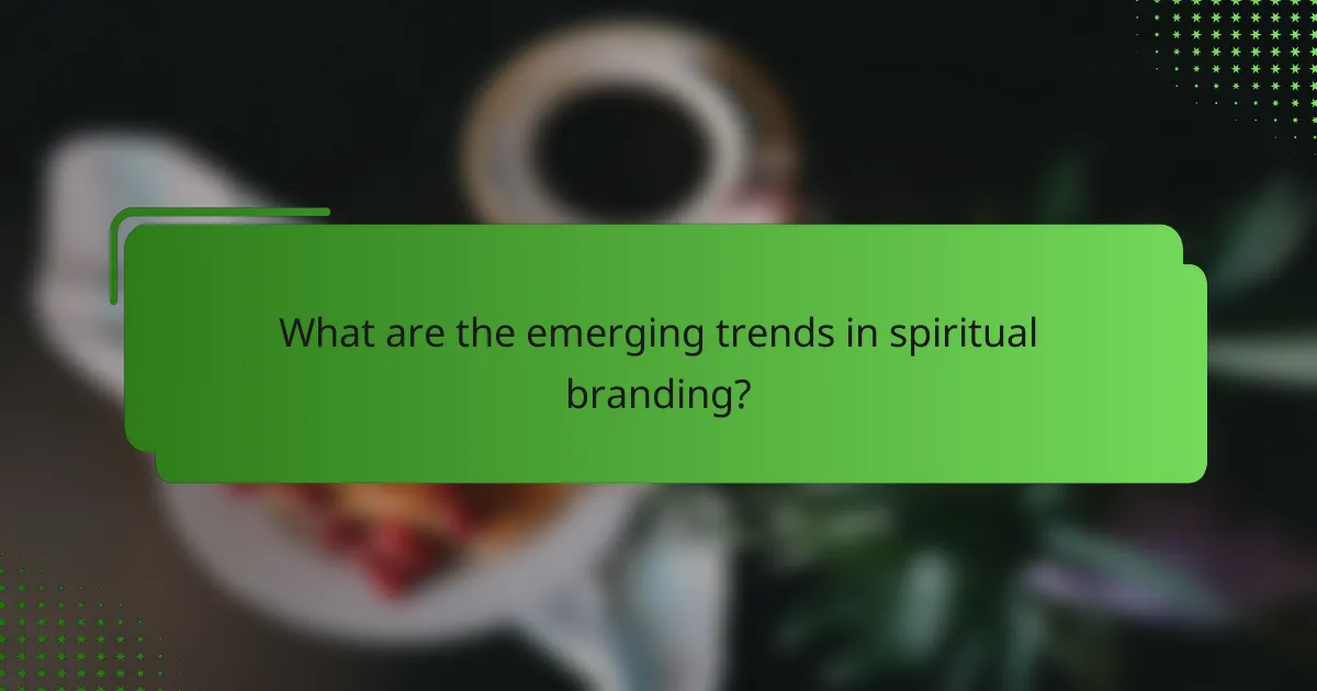 What are the emerging trends in spiritual branding?