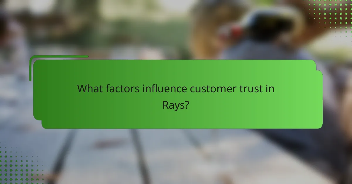 What factors influence customer trust in Rays?